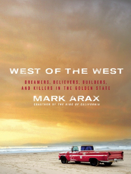 Title details for West of the West by Mark Arax - Available